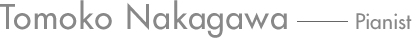Tomoko NakagawaーPianist